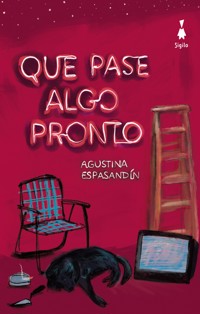Que pase algo pronto - Agustina Espansandín - E-Book