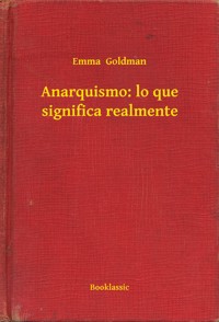 Anarquismo: lo que significa realmente - Emma Goldman - E-Book