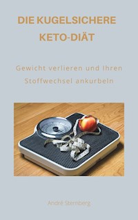 Die kugelsichere Keto-Diät - Andre Sternberg - E-Book
