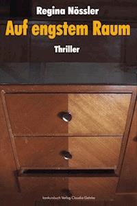 Auf engstem Raum Thriller - Regina Nössler - E-Book
