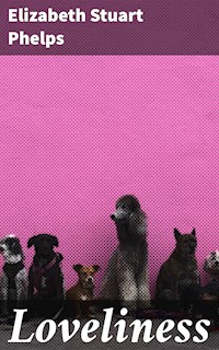 Loveliness - Elizabeth Stuart Phelps - E-Book