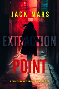 Extraction Point (A Clint Hawke Action Thriller—Book 1) - Jack Mars - kostenlos E-Book