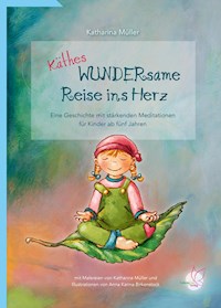Käthes WUNDERsame Reise ins Herz - Katharina Müller - E-Book
