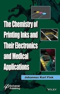 The Chemistry of Printing Inks and Their Electronics and Medical Applications - Johannes Karl Fink - E-Book