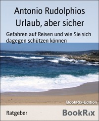 Urlaub, aber sicher - Antonio Rudolphios - E-Book
