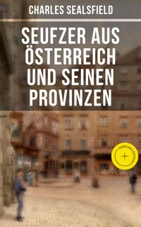 Seufzer aus Österreich und seinen Provinzen - Charles Sealsfield - E-Book