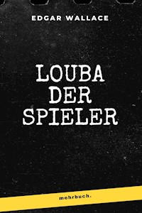 Louba der Spieler - Edgar Wallace - E-Book