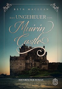 Das Ungeheuer von Muirin Castle - Beth MacLean - E-Book