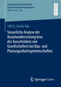 Steuerliche Analyse der Auseinandersetzung bzw. des Ausscheidens von Gesellschaftern bei Bau- und Planungsarbeitsgemeinschaften - Armin Ilka - E-Book