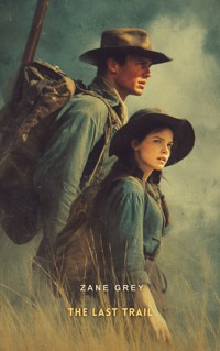 The Last Trail - Zane Grey - E-Book