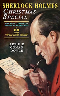 Sherlock Holmes Christmas Special: The Blue Carbuncle - Sherlock's Christmas Case & 63 Other Sherlock Holmes Thrillers in One Holiday Edition - Arthur Conan Doyle - E-Book