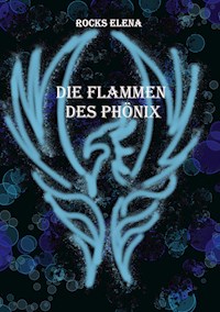 Die Flammen des Phönix - Rocks Elena - E-Book