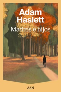 Madres e hijos - Adam Haslett - E-Book