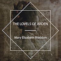 The Lovels of Arden - Mary Elizabeth Braddon - Hörbuch