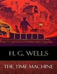 The Time Machine - H. G. Wellls - E-Book