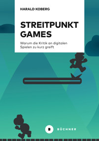 Streitpunkt Games - Harald Koberg - E-Book