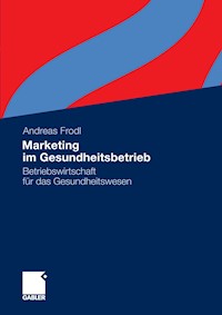 Marketing im Gesundheitsbetrieb - Andreas Frodl - E-Book