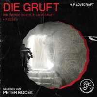 Die Gruft (Die Werke von H. P. Lovecraft, Folge 1) - H. P. Lovecraft - Hörbuch