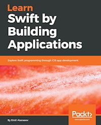 Learn Swift by Building Applications - Emil Atanasov - E-Book