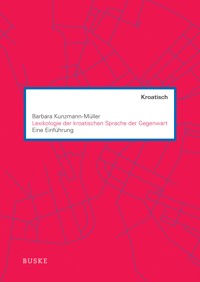 Lexikologie der kroatischen Sprache der Gegenwart - Barbara Kunzmann-Müller - E-Book