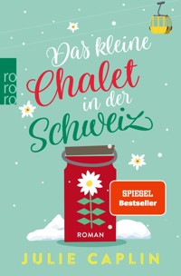 Das kleine Chalet in der Schweiz - Julie Caplin - E-Book