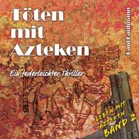 Töten mit Azteken - Paul Kaufmann - Hörbuch