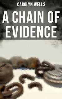 A CHAIN OF EVIDENCE - Carolyn Wells - E-Book