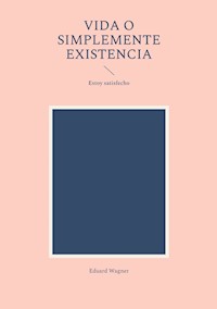 Vida o simplemente existencia - Eduard Wagner - E-Book