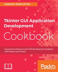 Tkinter GUI Application Development Cookbook - Alejandro Rodas de Paz - E-Book