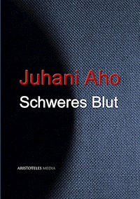 Schweres Blut - Juhani Aho - E-Book