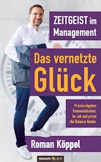 Zeitgeist im Management - Das vernetzte Glück - Roman Köppel - E-Book