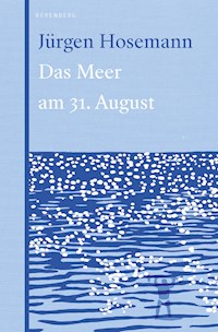 Das Meer am 31. August - Jürgen Hosemann - E-Book