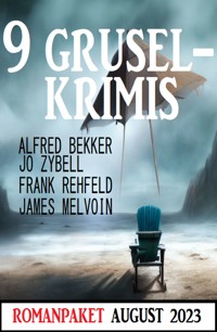 9 Gruselkrimis August 2023 - Alfred Bekker - E-Book
