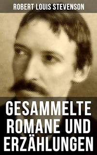 Gesammelte Romane und Erzählungen von Robert Louis Stevenson - Robert Louis Stevenson - E-Book