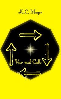 Vier mal Gelb - K.C. Mayer - E-Book