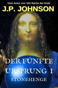 Der Fünfte Ursprung 1. Stonehenge - J. P. JOHNSON - E-Book