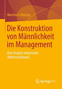 Die Konstruktion von Männlichkeit im Management - Martina I. Mronga - E-Book