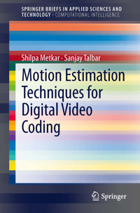 Motion Estimation Techniques for Digital Video Coding - Shilpa Metkar - E-Book