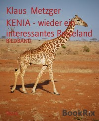 KENIA - wieder ein interessantes Reiseland - Klaus Metzger - kostenlos E-Book