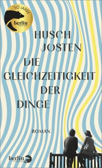 Die Gleichzeitigkeit der Dinge - Husch Josten - E-Book