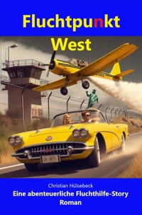 Fluchtpunkt West - Christian Hülsebeck - E-Book