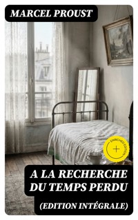 A la recherche du temps perdu (Edition intégrale) - Marcel Proust - E-Book