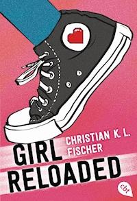 girl reloaded - Christian K.L. Fischer - E-Book