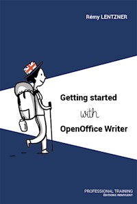 GETTING STARTED WITH OPENOFFICE WRITER - Remy Lentzner - E-Book