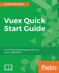 Vuex Quick Start Guide - Andrea Koutifaris - E-Book
