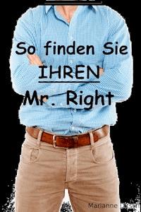 So finden Sie IHREN Mr. Right - Marianne Ditsch - E-Book