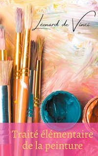 Traité élémentaire de la peinture - Léonard de Vinci - E-Book