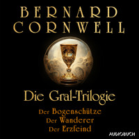Die Gral-Trilogie: Der Bogenschütze - Der Wanderer - Der Erzfeind - Bernard Cornwell - Hörbuch