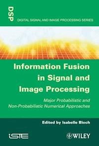 Information Fusion in Signal and Image Processing -  - E-Book