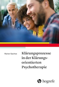Klärungsprozesse in der Klärungsorientierten Psychotherapie - Rainer Sachse - E-Book